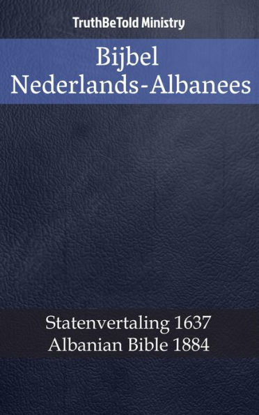 Bijbel Nederlands-Albanees: Statenvertaling 1637 - Albanian Bible 1884
