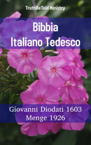 Title: Bibbia Italiano Tedesco: Giovanni Diodati 1603 - Menge 1926, Author: TruthBeTold Ministry