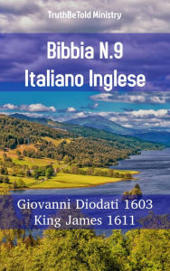 Title: Bibbia N.9 Italiano Inglese: Giovanni Diodati 1603 - King James 1611, Author: TruthBeTold Ministry