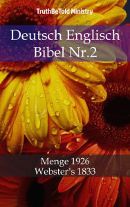 Title: Deutsch Englisch Bibel Nr.2: Menge 1926 - Webster´s 1833, Author: TruthBeTold Ministry