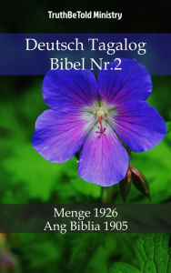 Title: Deutsch Tagalog Bibel Nr.2: Menge 1926 - Ang Biblia 1905, Author: TruthBeTold Ministry
