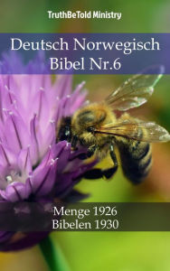 Title: Deutsch Norwegisch Bibel Nr.6: Menge 1926 - Bibelen 1930, Author: TruthBeTold Ministry