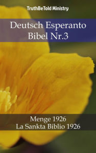 Title: Deutsch Esperanto Bibel Nr.3: Menge 1926 - La Sankta Biblio 1926, Author: TruthBeTold Ministry
