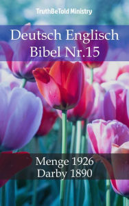 Title: Deutsch Englisch Bibel Nr.15: Menge 1926 - Darby 1890, Author: TruthBeTold Ministry