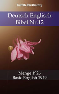 Title: Deutsch Englisch Bibel Nr.12: Menge 1926 - Basic English 1949, Author: TruthBeTold Ministry