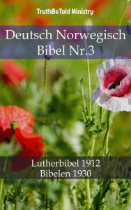 Title: Deutsch Norwegisch Bibel Nr.3: Lutherbibel 1912 - Bibelen 1930, Author: TruthBeTold Ministry