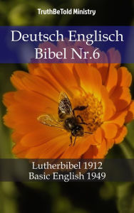 Title: Deutsch Englisch Bibel Nr.6: Lutherbibel 1912 - Basic English 1949, Author: TruthBeTold Ministry