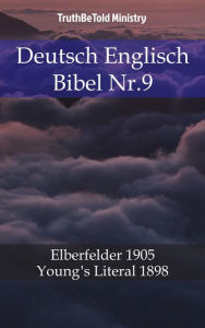 Title: Deutsch Englisch Bibel Nr.9: Elberfelder 1905 - Young´s Literal 1898, Author: TruthBeTold Ministry
