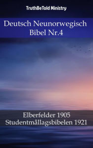 Title: Deutsch Neunorwegisch Bibel Nr.4: Elberfelder 1905 - Studentmållagsbibelen 1921, Author: TruthBeTold Ministry
