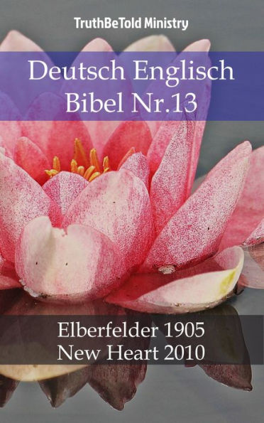 Deutsch Englisch Bibel Nr.13: Elberfelder 1905 - New Heart 2010