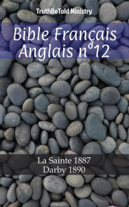 Title: Bible Français Anglais n°12: La Sainte 1887 - Darby 1890, Author: TruthBeTold Ministry
