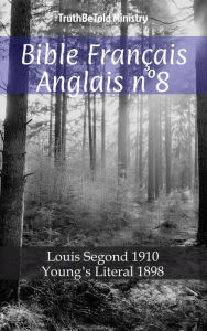 Title: Bible Français Anglais n°8: Louis Segond 1910 - Young´s Literal 1898, Author: TruthBeTold Ministry