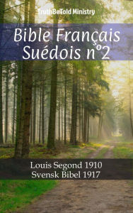 Title: Bible Français Suédois n°2: Louis Segond 1910 - Svensk Bibel 1917, Author: Louis Segond