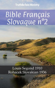 Title: Bible Français Slovaque n°2: Louis Segond 1910 - Rohacek Slovakian 1936, Author: TruthBeTold Ministry