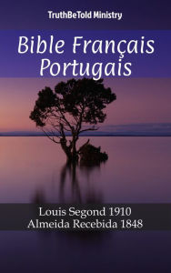 Title: Bible Français Portugais: Louis Segond 1910 - Almeida Recebida 1848, Author: TruthBeTold Ministry