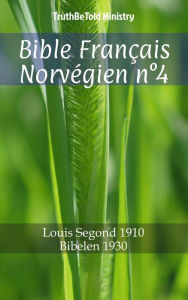Title: Bible Français Norvégien n°4: Louis Segond 1910 - Bibelen 1930, Author: TruthBeTold Ministry