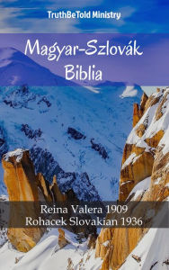 Title: Magyar-Szlovák Biblia: Karoli 1589 - Rohacek Slovakian 1936, Author: TruthBeTold Ministry