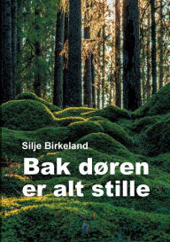 Title: Bak dï¿½ren er alt stille, Author: Silje Birkeland
