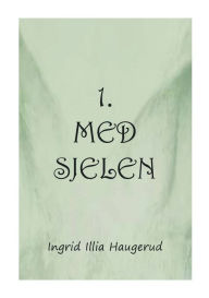 Title: 1. med sjelen, Author: Ingrid Illia Haugerud