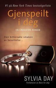 Title: Gjenspeilt i deg (Reflected in You), Author: Sylvia Day