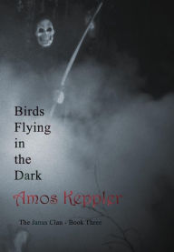 Title: Birds Flying in the Dark, Author: Amos Keppler