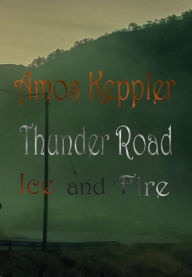 Title: Thunder Road - Ice and Fire, Author: Amos Keppler