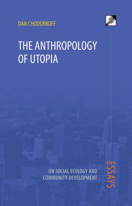 Science Fiction Essay The Anthropology Of Utopia Essays On Social Ecology And Community Development High School Admission Essay Examples also Japanese Essay Paper The Anthropology Of Utopia Essays On Social Ecology And Community Essay For Students Of High School