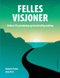 Title: Felles visjoner: Veikart til nytenkning og bï¿½rekraftig endring, Author: Anna Pool