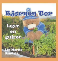 Title: Bjørnen Tor lager en gulrot, Author: Lin-Marita Sandvik