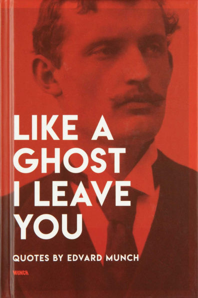 Like a Ghost I Leave You: Quotes by Edvard Munch