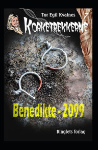 Title: Benedikte - 2099, Author: Tor Egil Kvalnes