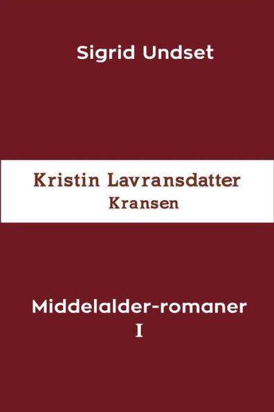 Middelalder-romaner I: Kristin Lavransdatter - Kransen