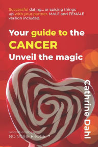Title: Cancer - No More Frogs: Successful Dating, Author: Cathrine Dahl