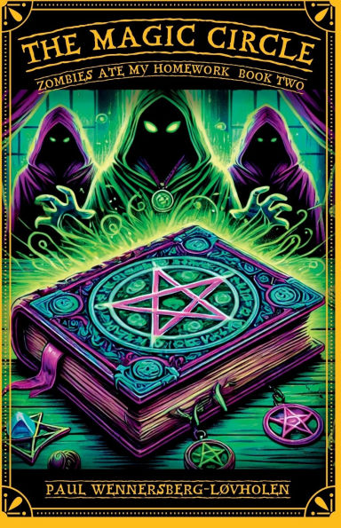 The Magic Circle: Zombies Ate My Homework: Book Two