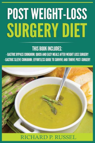 Post Weight-Loss Surgery Diet: Gastric Bypass Cookbook, Gastric Sleeve Cookbook (Quick And Easy, Before & After, Roux-en-Y, Coping Companion)