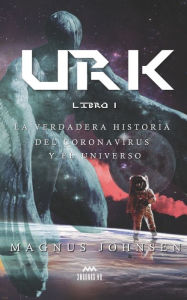 Title: Urk: Libro 1: La Verdadera Historia del Coronavirus y el Universo, Author: Magnus Johnsen