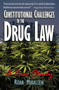 Title: Constitutional Challenges to the Drug Law: A Case Study, Author: Roar Alexander Mikalsen