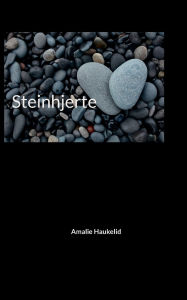 Title: Steinhjerte, Author: Amalie Haukelid