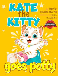 Title: Kate the Kitty Goes Potty: Fun Rhyming Picture Book for Toddlers. Step-by-Step Guided Potty Training Story Girls Age 2 3 4 (Kate the Kitty Series Book 1), Author: Kristine Hokstad-Myzyri