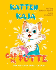 Title: Katten Kaja gï¿½r pï¿½ potte: Pottetrening Steg for Steg. (Bok 1 i Serien om Katten Kaja), Author: Kristine Hokstad-Myzyri