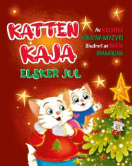 Title: Katten Kaja elsker jul, Author: Kristine Hokstad-Myzyri