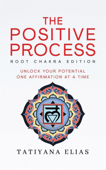 The Positive Process: Unlock your potential one affirmation at a time