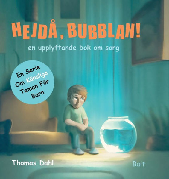 Hejdï¿½, Bubblan!: en upplyftande bok om sorg