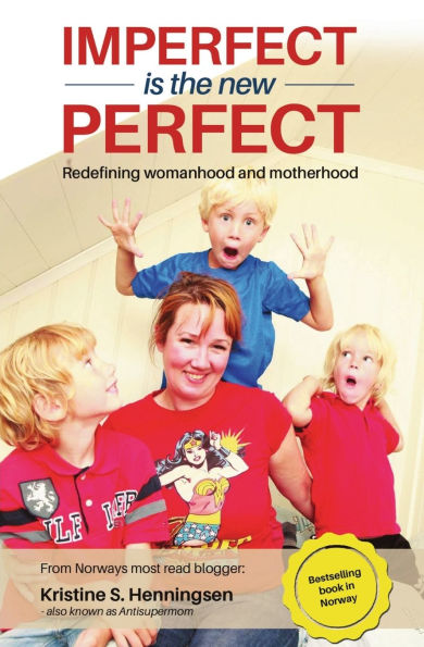 Imperfect is the New Perfect: Redefining Womanhood and Motherhood