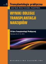 Title: Transplantologia praktyczna. Wyniki odlegle transplantacji narzadów. Tom 6, Author: Hannah Mrozak