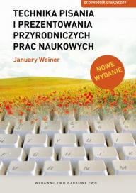 Title: Technika pisania i prezentowania przyrodniczych prac naukowych. Przewodnik praktyczny. Wydanie nowe, Author: Micah Elloh