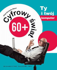 Title: Cyfrowy swiat 60+. Ty i Twój komputer, Author: Andry the Hitmaker