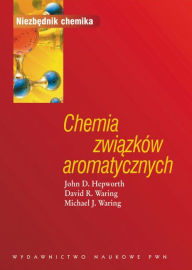 Title: Chemia zwiazków aromatycznych, Author: D. John