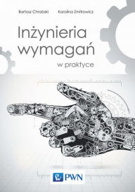 Title: Inzynieria wymagan w praktyce, Author: Chrabski Bartosz