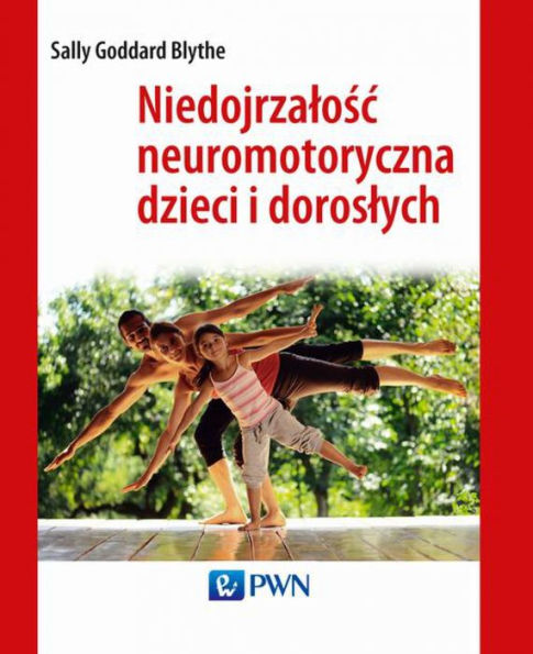 Niedojrzalosc neuromotoryczna dzieci i doroslych